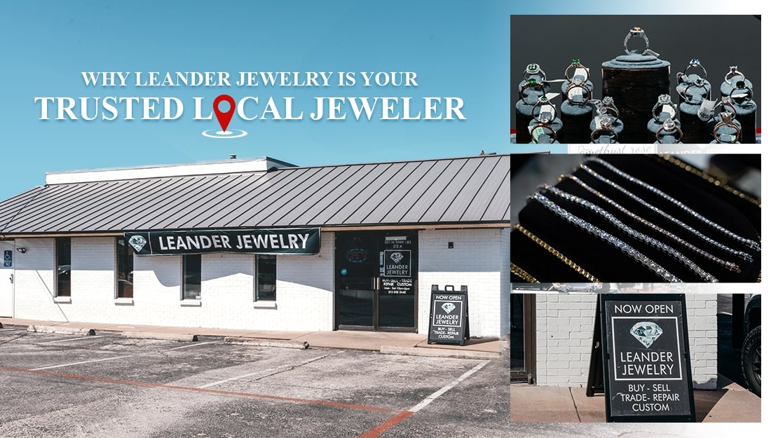 Why leander jewelry is your trusted local jeweler